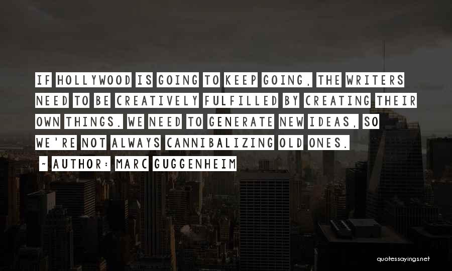 Creating Things Quotes By Marc Guggenheim