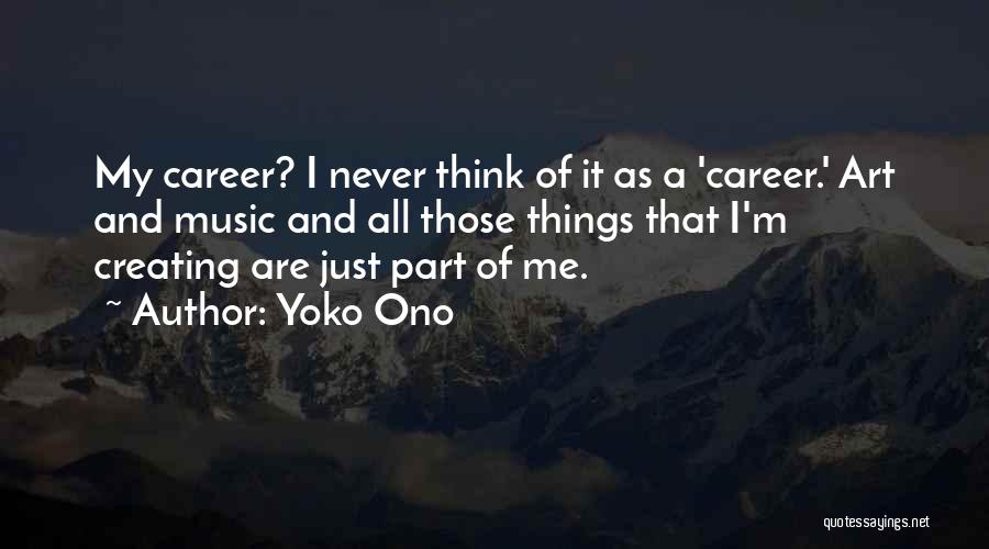 Creating Things Quotes By Yoko Ono