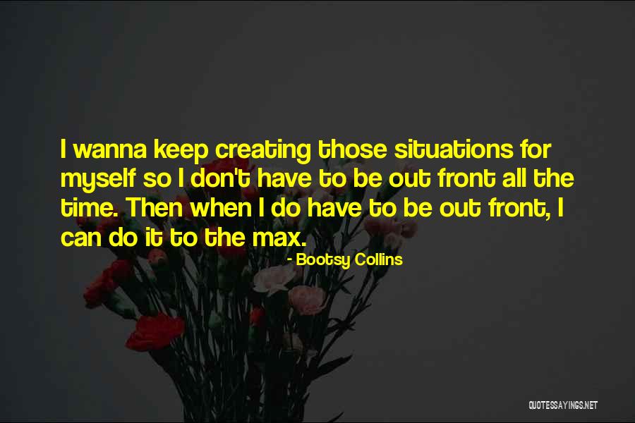 Creating Time Quotes By Bootsy Collins Creating Time Quotes By Bootsy Collins
