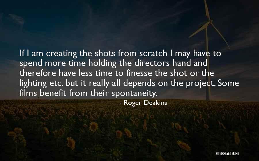Creating Time Quotes By Roger Deakins Creating Time Quotes By Roger Deakins