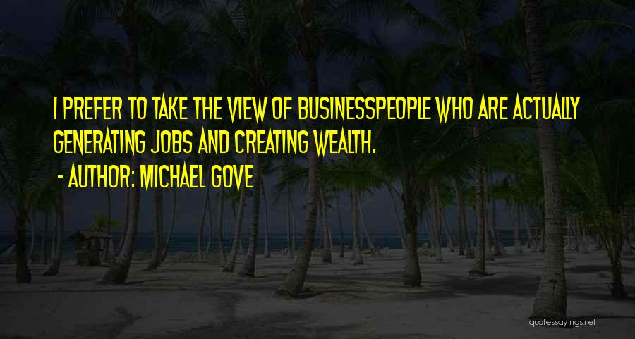Creating Wealth Quotes By Michael Gove