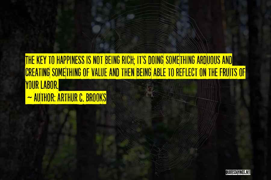 Creating Your Own Happiness Quotes By Arthur C. Brooks