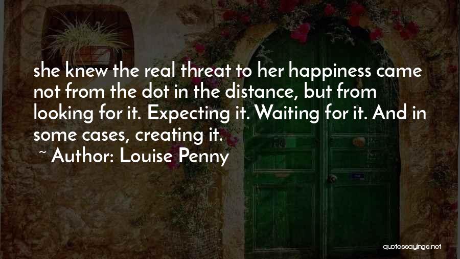 Creating Your Own Happiness Quotes By Louise Penny