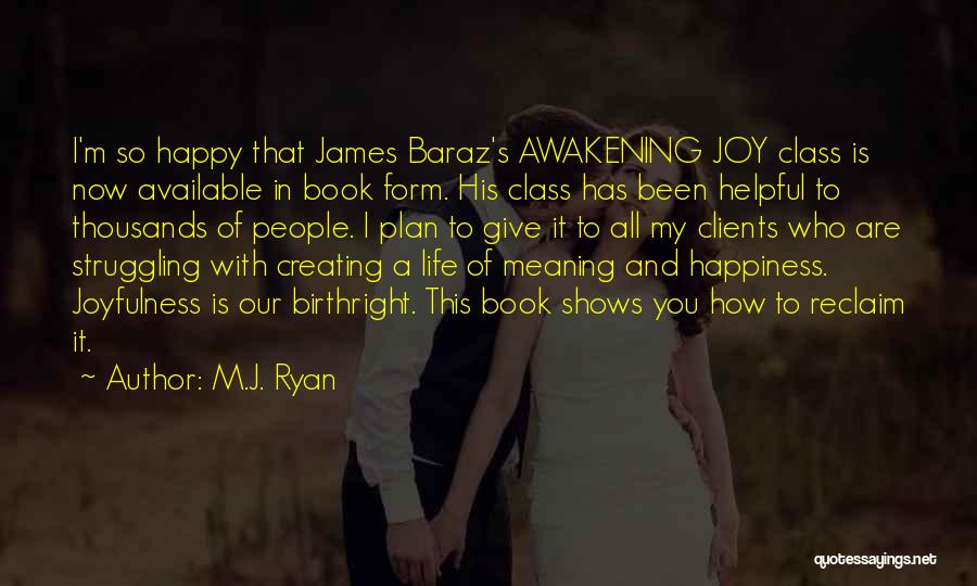 Creating Your Own Happiness Quotes By M.J. Ryan