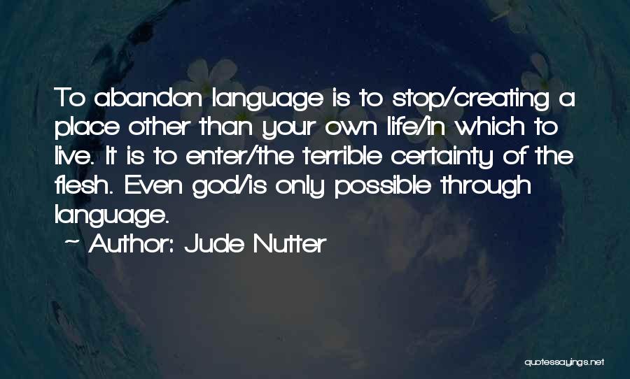 Creating Your Own Life Quotes By Jude Nutter