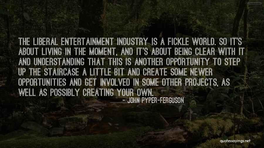 Creating Your Own Opportunities Quotes By John Pyper-Ferguson Creating Your Own Opportunities Quotes By John Pyper-Ferguson