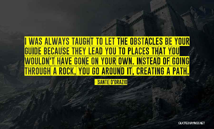Creating Your Own Path Quotes By Sante D'Orazio Creating Your Own Path Quotes By Sante D'Orazio
