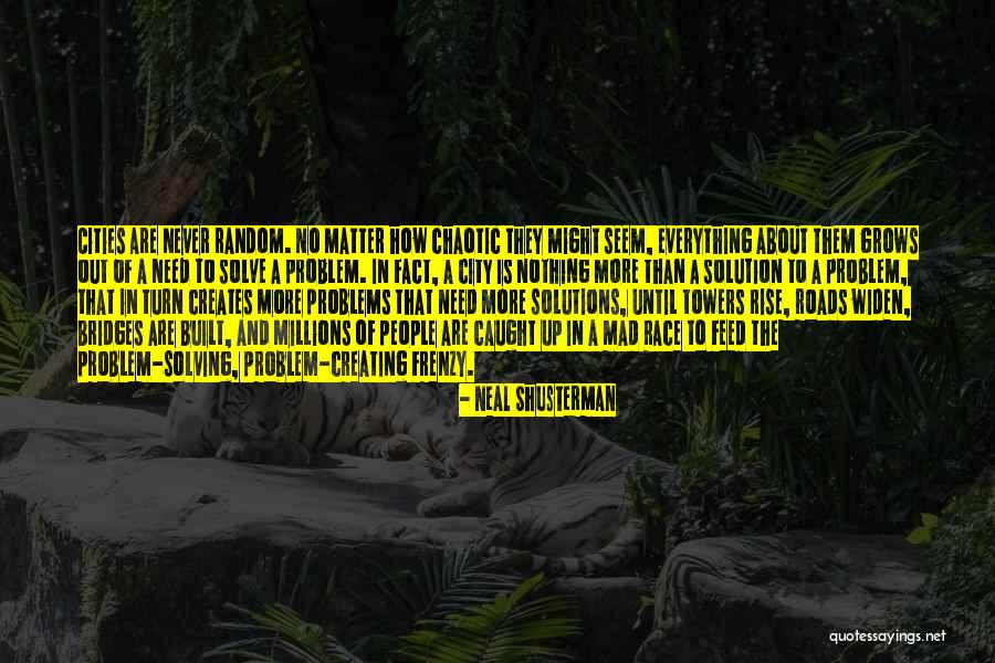 Creating Your Own Problems Quotes By Neal Shusterman Creating Your Own Problems Quotes By Neal Shusterman