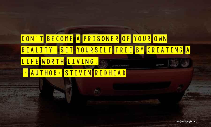 Creating Your Own Reality Quotes By Steven Redhead