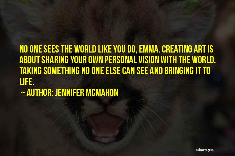 Creating Your Own World Quotes By Jennifer McMahon