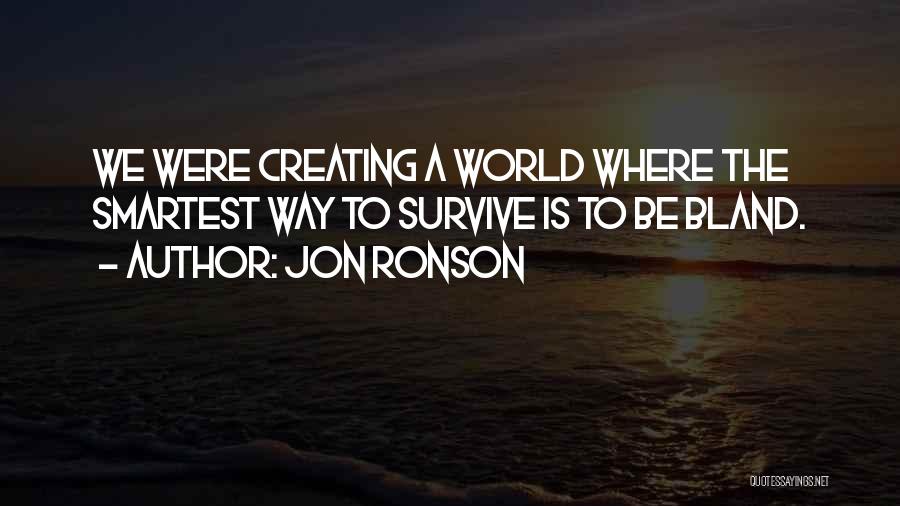 Creating Your Own World Quotes By Jon Ronson