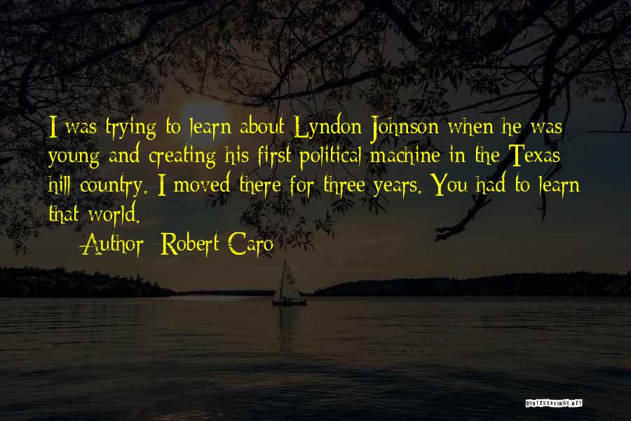 Creating Your Own World Quotes By Robert Caro