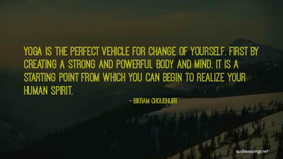 Creating Yourself Quotes By Bikram Choudhury Creating Yourself Quotes By Bikram Choudhury