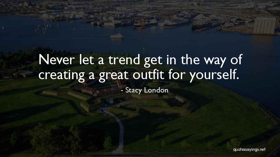 Creating Yourself Quotes By Stacy London