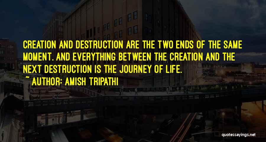 Creation And Destruction Quotes By Amish Tripathi