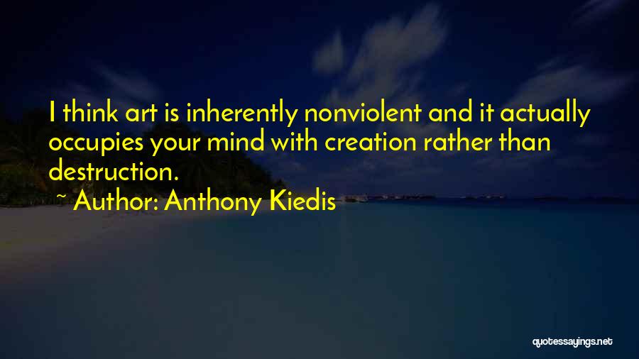 Creation And Destruction Quotes By Anthony Kiedis