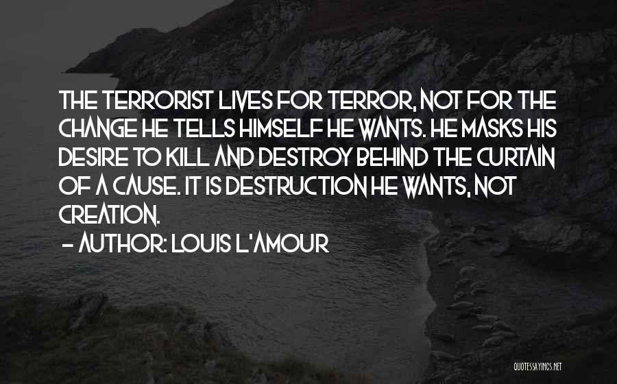 Creation And Destruction Quotes By Louis L'Amour