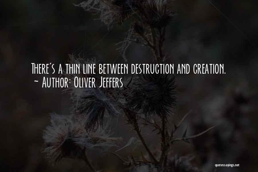 Creation And Destruction Quotes By Oliver Jeffers