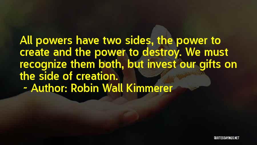 Creation And Destruction Quotes By Robin Wall Kimmerer