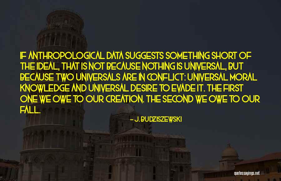 Creation And Fall Quotes By J. Budziszewski Creation And Fall Quotes By J. Budziszewski