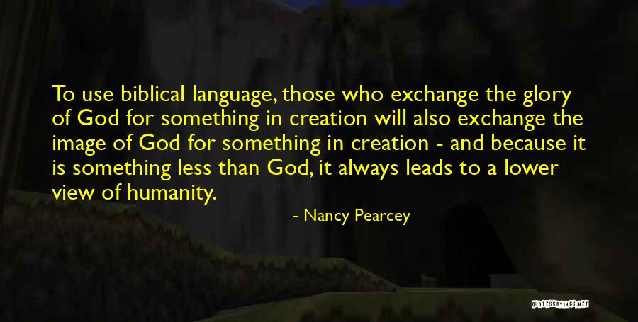 Creation Biblical Quotes By Nancy Pearcey