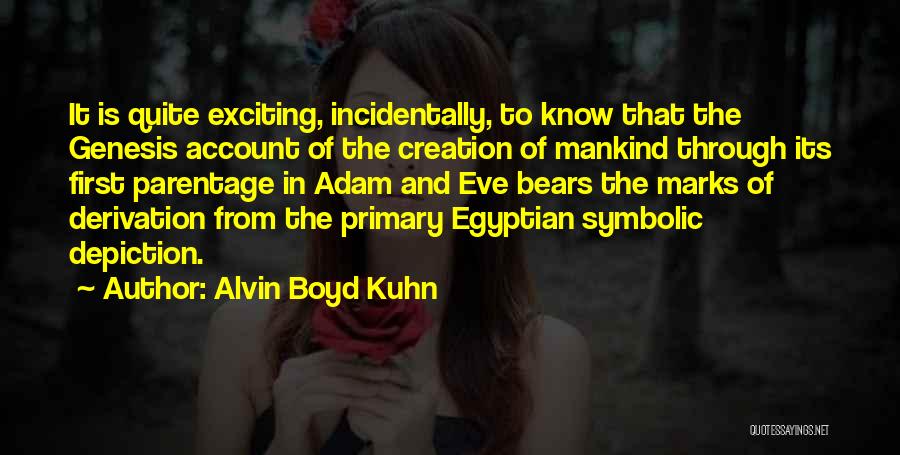 Creation From Genesis Quotes By Alvin Boyd Kuhn