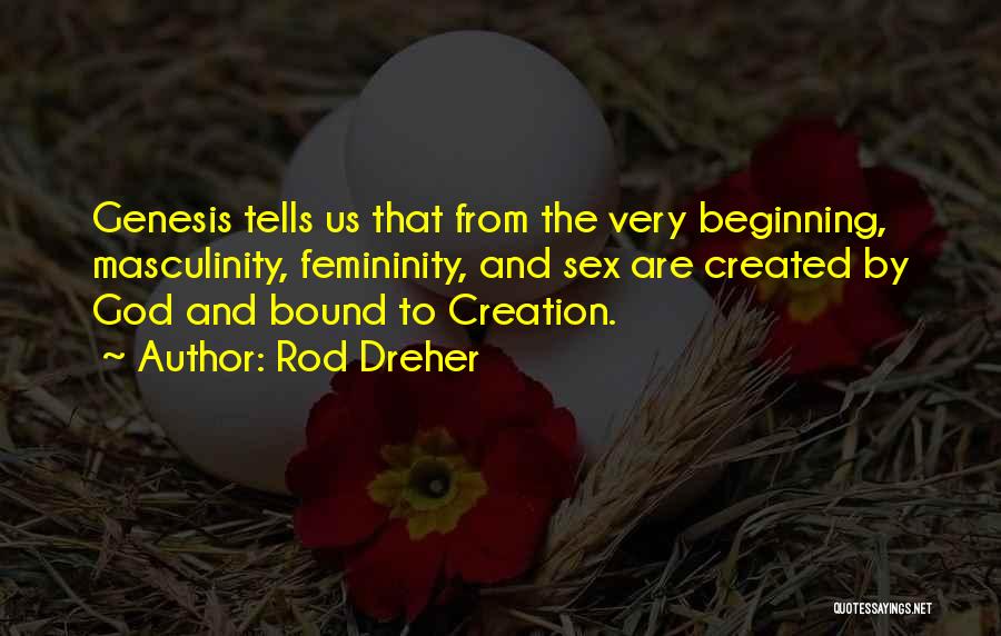 Creation From Genesis Quotes By Rod Dreher