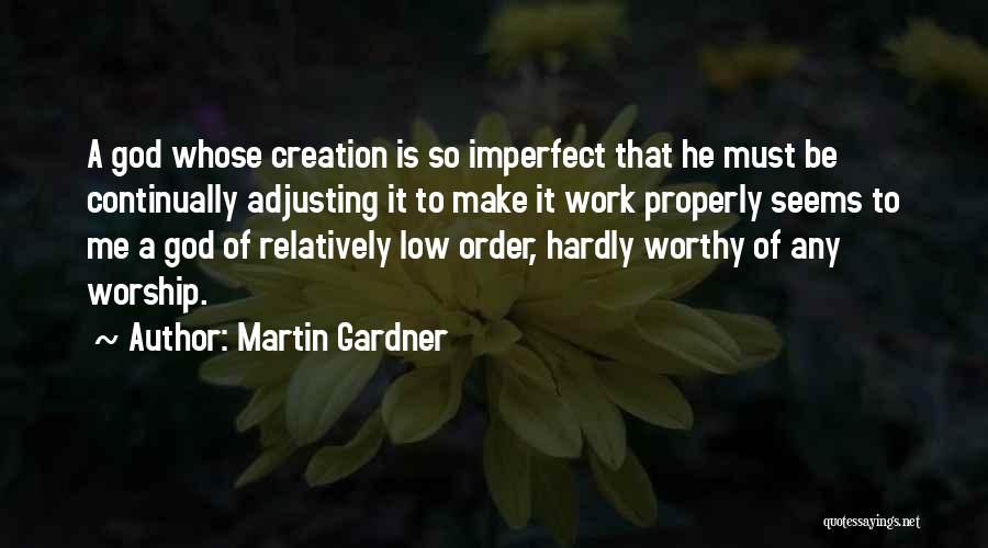 Creation God Quotes By Martin Gardner