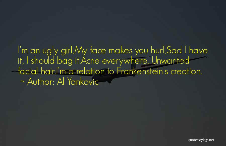 Creation In Frankenstein Quotes By Al Yankovic