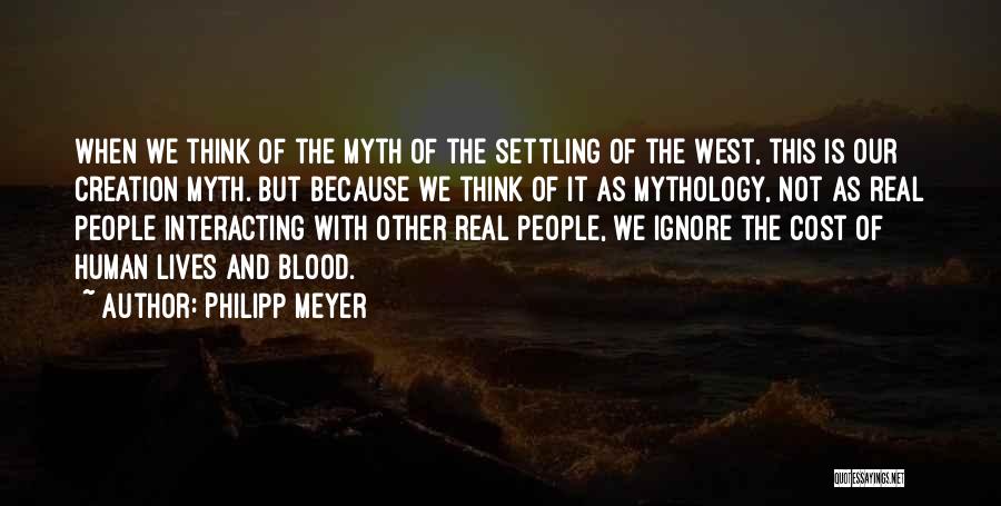 Creation Myth Quotes By Philipp Meyer