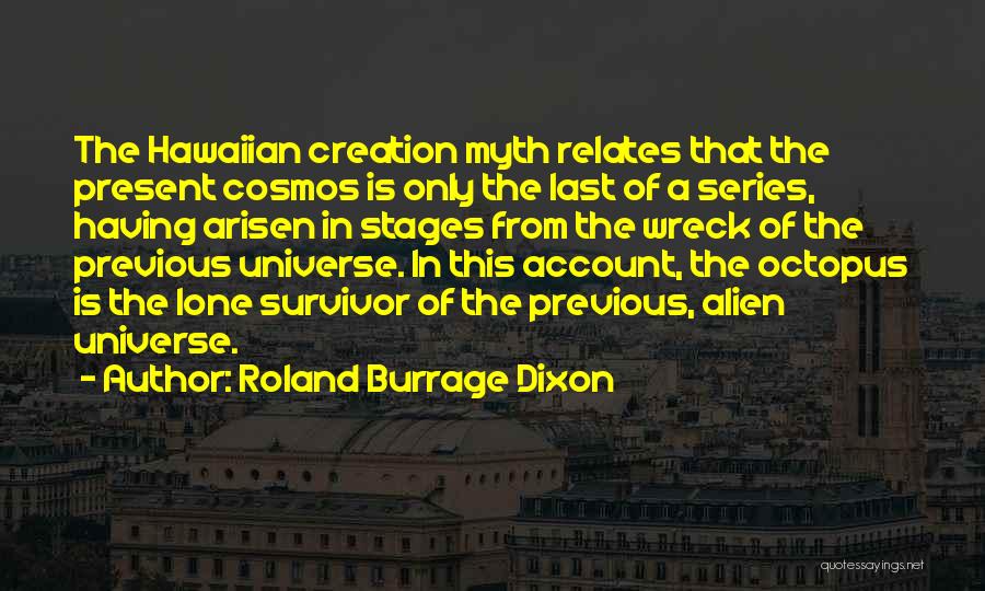 Creation Myth Quotes By Roland Burrage Dixon