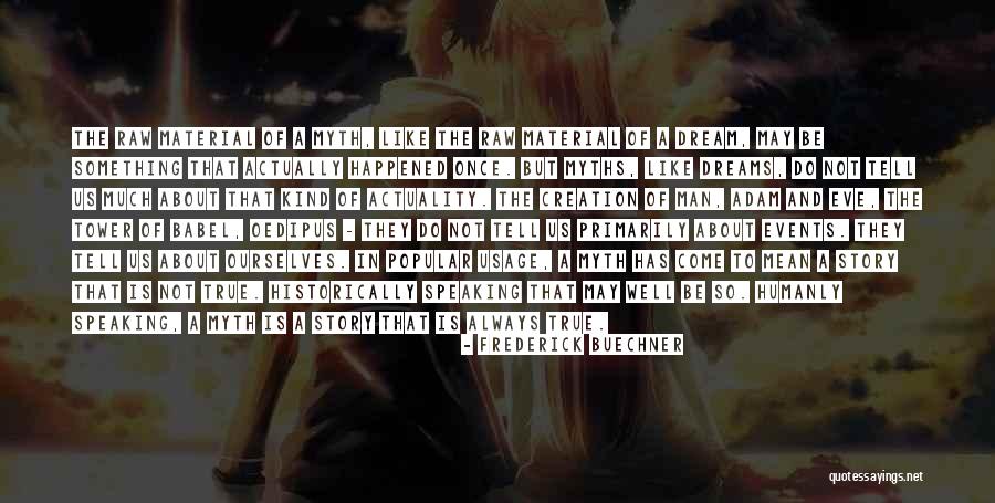 Creation Myths Quotes By Frederick Buechner Creation Myths Quotes By Frederick Buechner