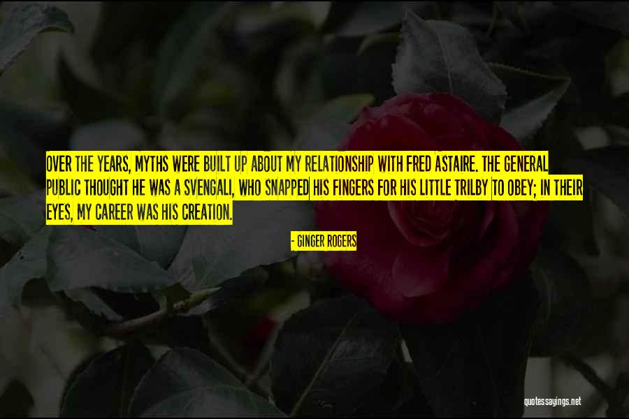 Creation Myths Quotes By Ginger Rogers Creation Myths Quotes By Ginger Rogers