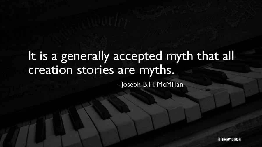 Creation Myths Quotes By Joseph B.H. McMillan Creation Myths Quotes By Joseph B.H. McMillan