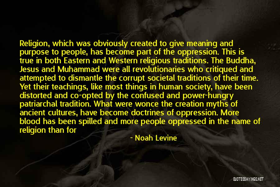 Creation Myths Quotes By Noah Levine Creation Myths Quotes By Noah Levine