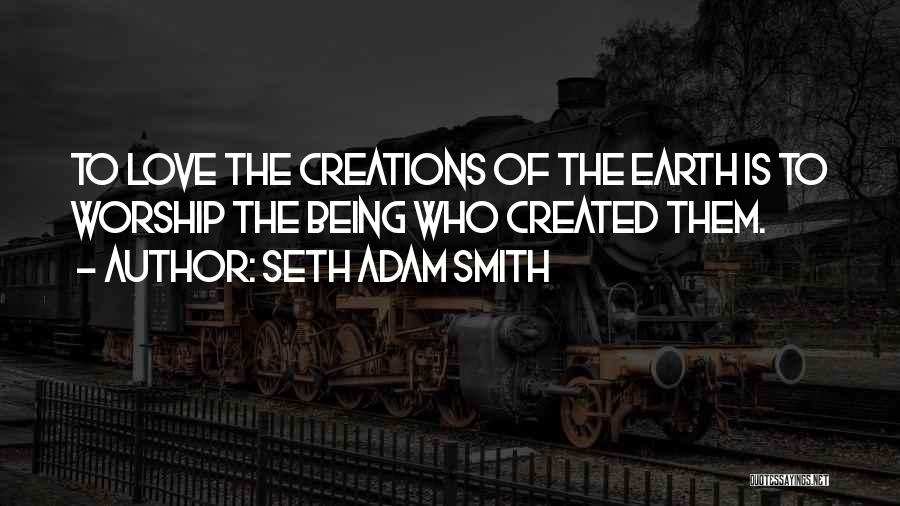 Creation Of Earth Quotes By Seth Adam Smith