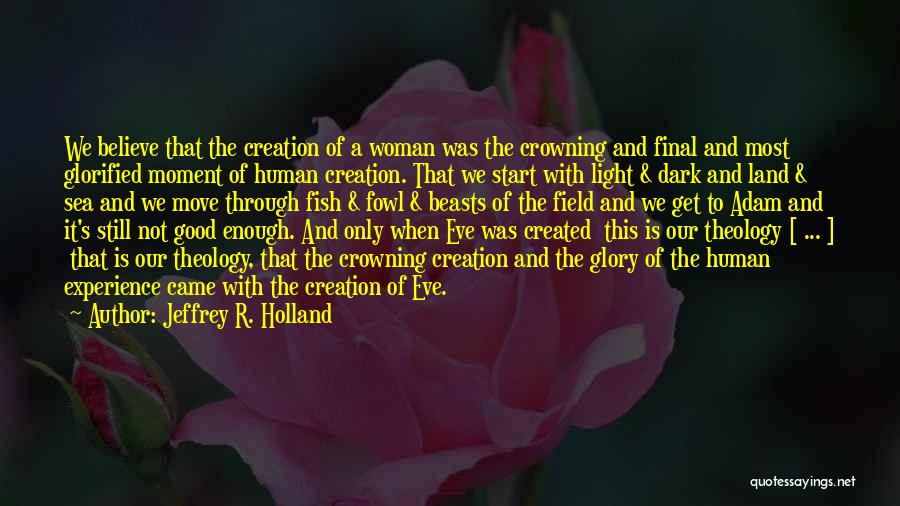 Creation Of Woman Quotes By Jeffrey R. Holland