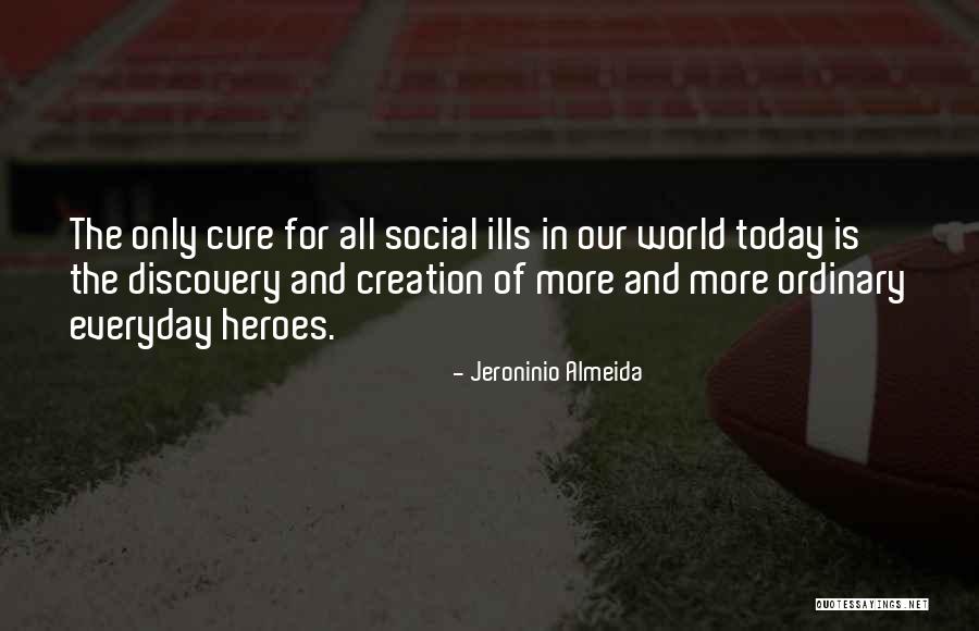 Creation Today Quotes By Jeroninio Almeida Creation Today Quotes By Jeroninio Almeida