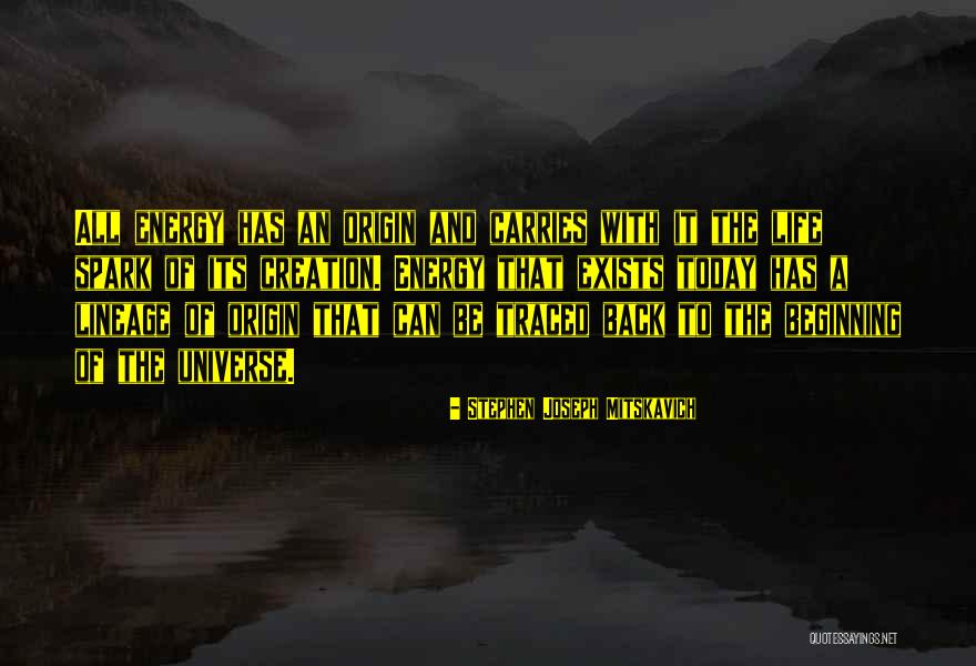 Creation Today Quotes By Stephen Joseph Mitskavich Creation Today Quotes By Stephen Joseph Mitskavich