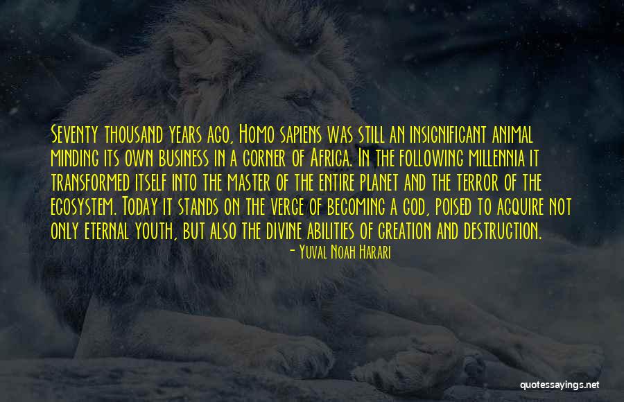 Creation Today Quotes By Yuval Noah Harari Creation Today Quotes By Yuval Noah Harari
