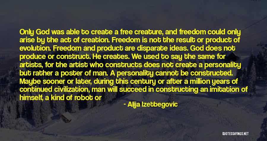 Creation Versus Evolution Quotes By Alija Izetbegovic