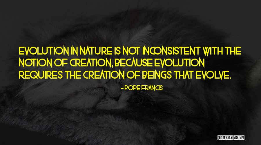 Creation Versus Evolution Quotes By Pope Francis