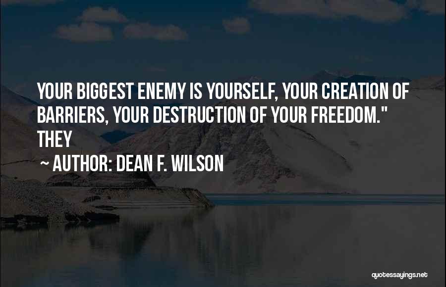 Creation Vs Destruction Quotes By Dean F. Wilson