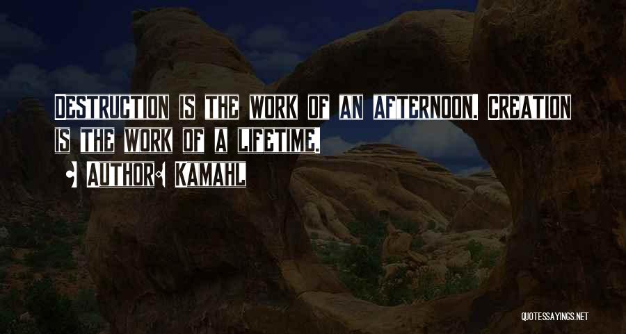 Creation Vs Destruction Quotes By Kamahl