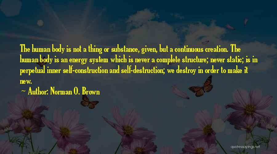 Creation Vs Destruction Quotes By Norman O. Brown