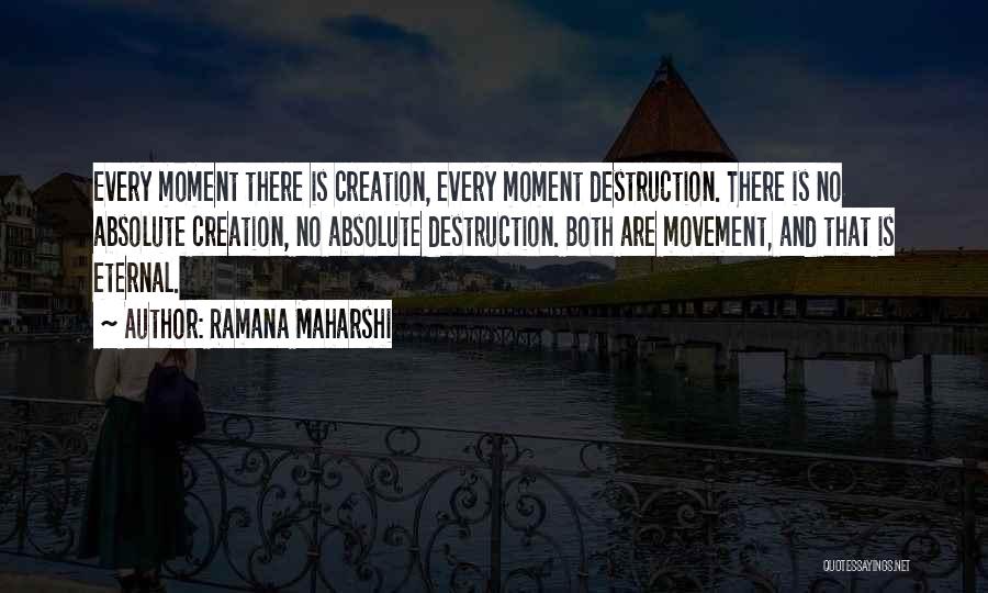 Creation Vs Destruction Quotes By Ramana Maharshi