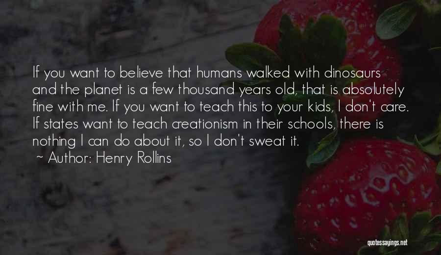 Creationism In Schools Quotes By Henry Rollins