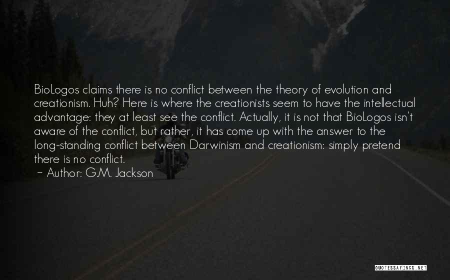 Creationism Vs Evolution Quotes By G.M. Jackson