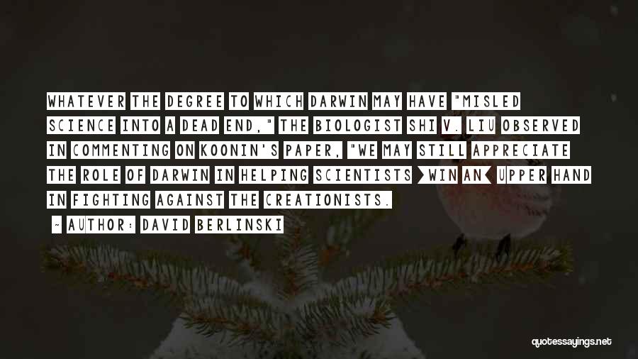 Creationists Quotes By David Berlinski