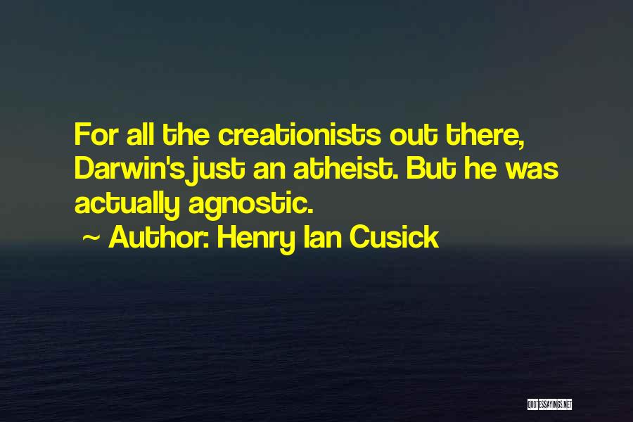 Creationists Quotes By Henry Ian Cusick